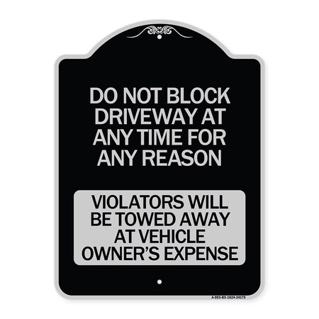 Signmission Do Not Block Driveway at Anytime for ANY Reason Violators Will Be Towed Away at Owner, BS-1824-24175 A-DES-BS-1824-24175